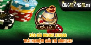 Xóc Đĩa Online King88 Trải Nghiệm Giải Trí Đỉnh Cao
